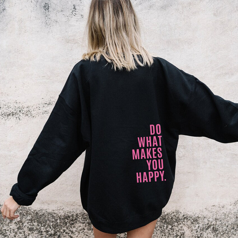 Do What Makes You Happy Print Sweatshirt Hooded