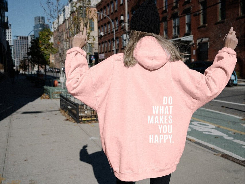 Do What Makes You Happy Print Sweatshirt Hooded